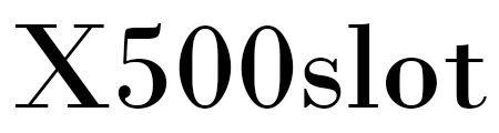 X500slot | X500 Slot | X 500 Slot